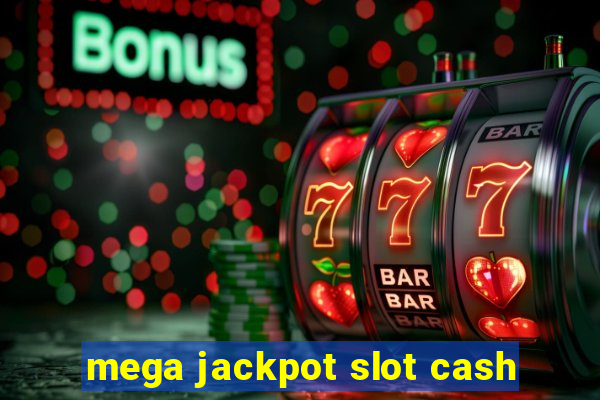 mega jackpot slot cash