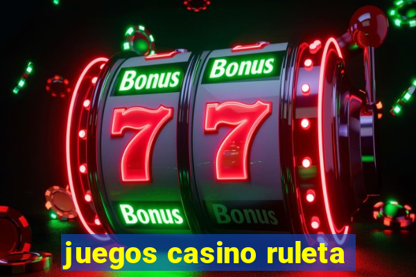 juegos casino ruleta