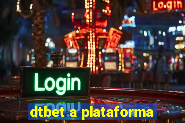 dtbet a plataforma