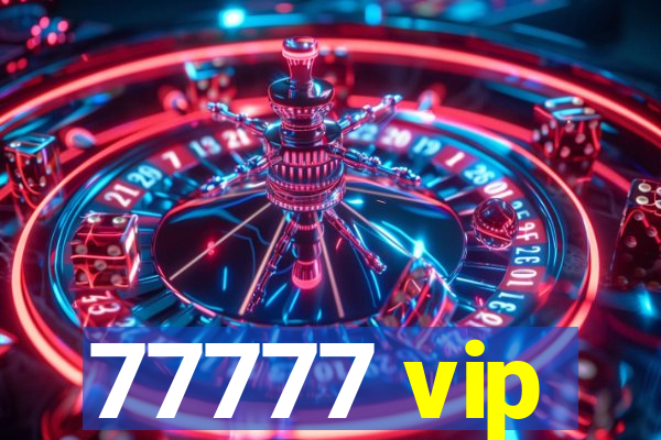 77777 vip