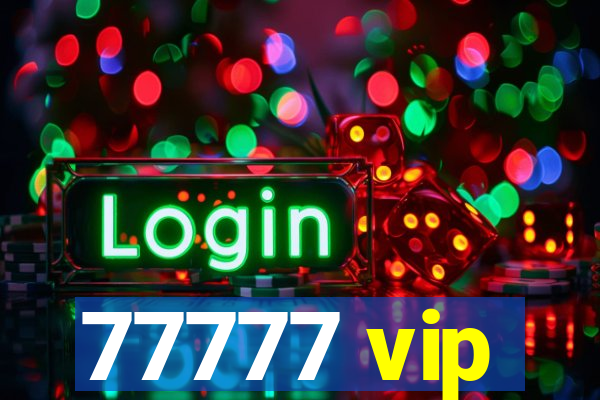 77777 vip