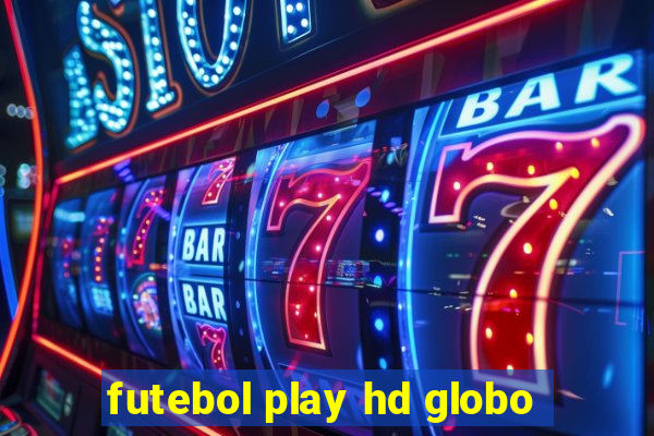 futebol play hd globo