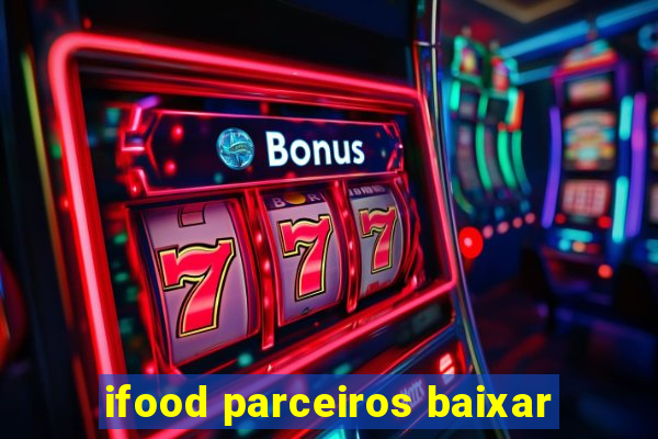 ifood parceiros baixar