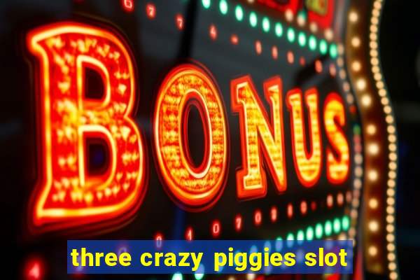 three crazy piggies slot