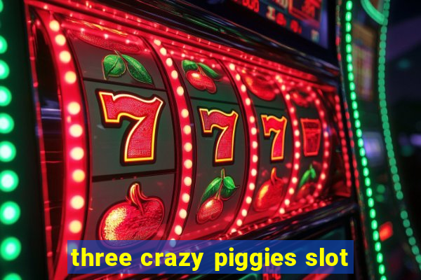 three crazy piggies slot