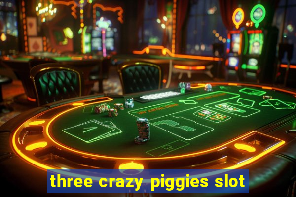 three crazy piggies slot