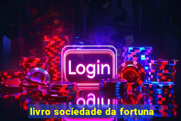 livro sociedade da fortuna