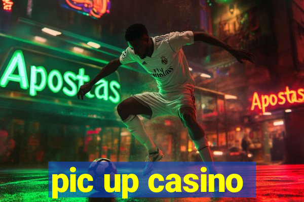 pic up casino