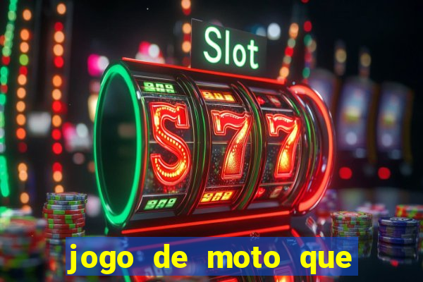 jogo de moto que dá grau