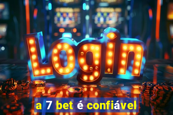 a 7 bet é confiável