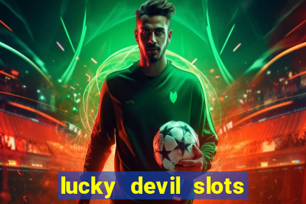 lucky devil slots win real cash