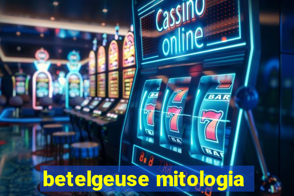 betelgeuse mitologia