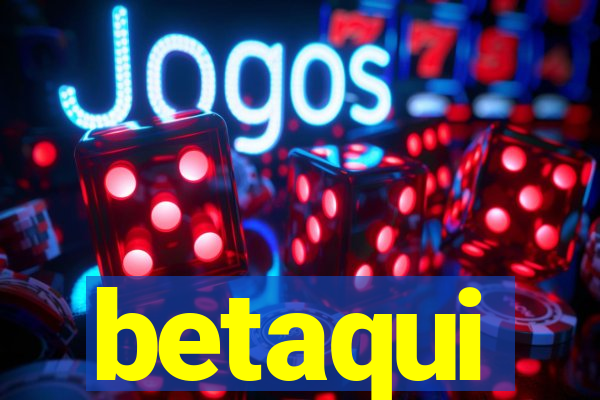 betaqui