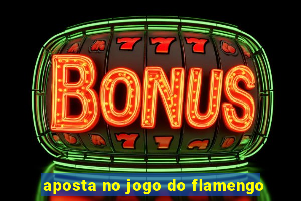 aposta no jogo do flamengo