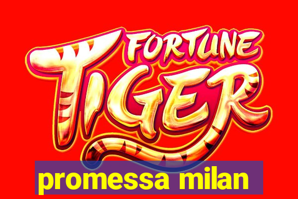 promessa milan