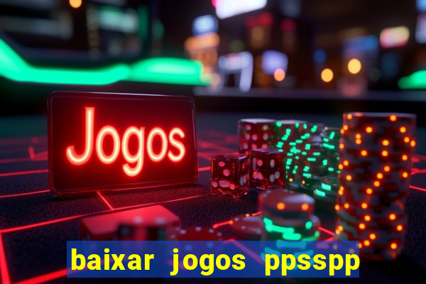 baixar jogos ppsspp para android