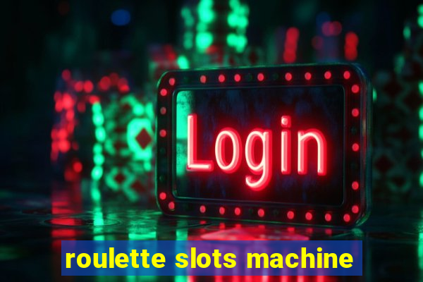 roulette slots machine