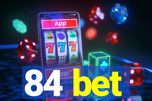 84 bet