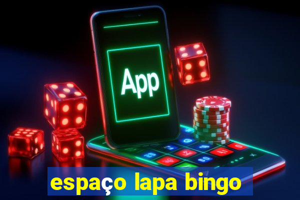 espaço lapa bingo