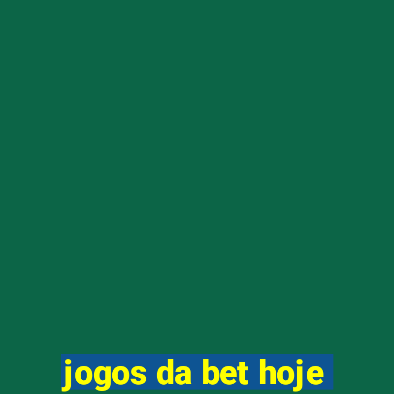 jogos da bet hoje