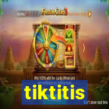 tiktitis