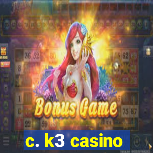 c. k3 casino