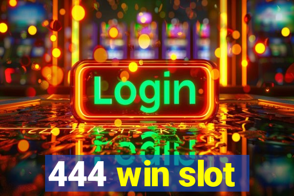 444 win slot