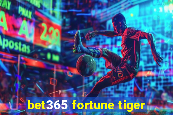 bet365 fortune tiger