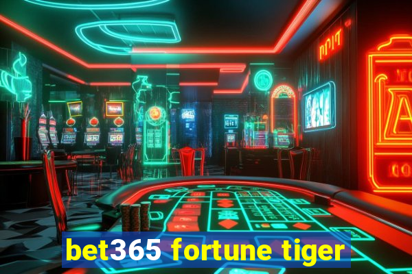 bet365 fortune tiger