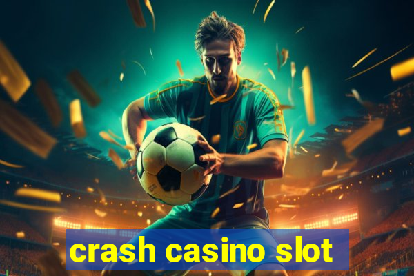 crash casino slot