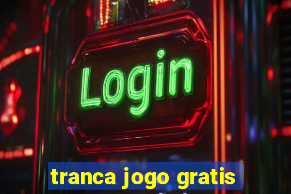 tranca jogo gratis