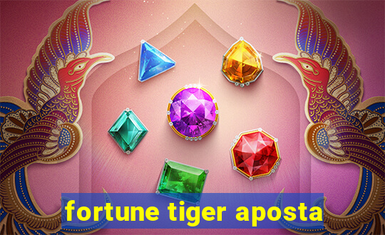 fortune tiger aposta