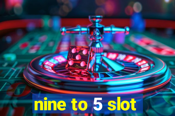 nine to 5 slot