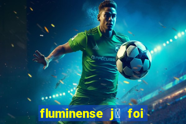 fluminense j谩 foi para s茅rie c