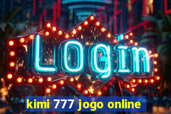 kimi 777 jogo online