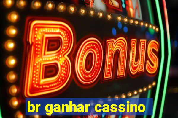 br ganhar cassino