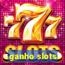 ganho slots