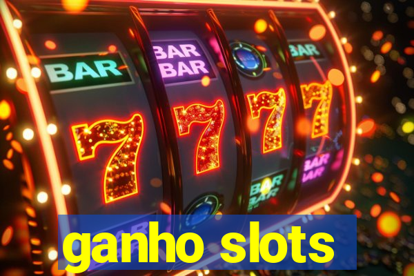 ganho slots