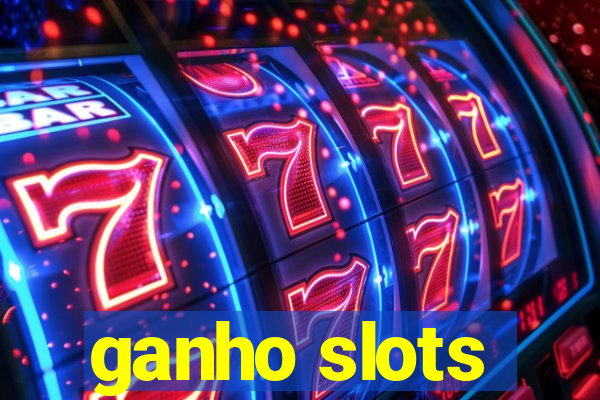 ganho slots