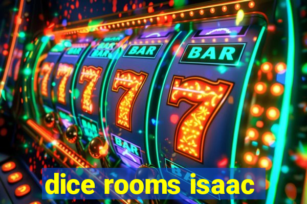 dice rooms isaac