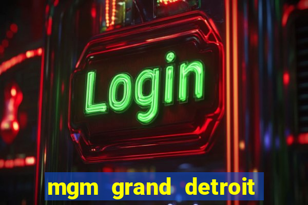 mgm grand detroit casino hotel