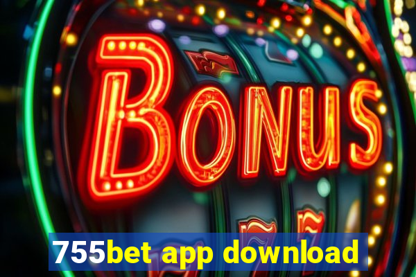 755bet app download