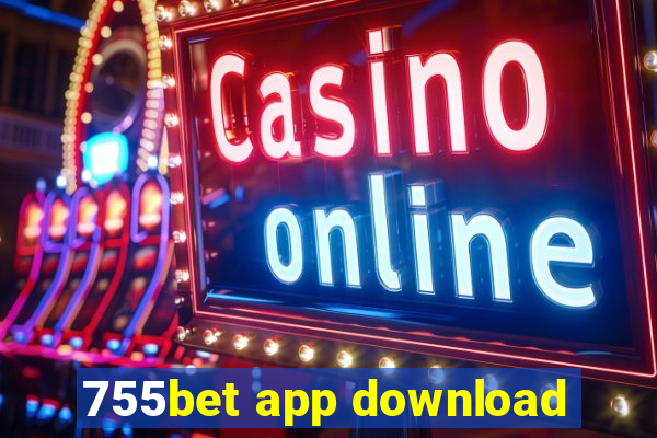 755bet app download