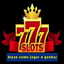 blaze como jogar e ganhar