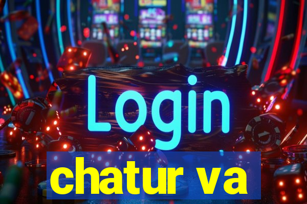 chatur va