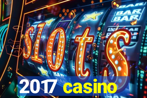 2017 casino