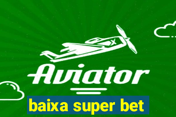 baixa super bet