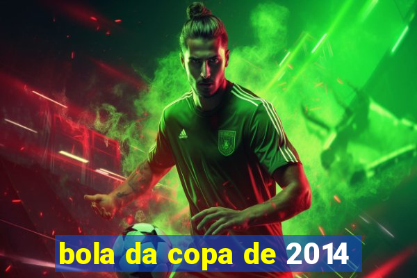 bola da copa de 2014