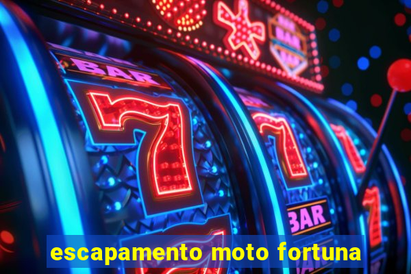 escapamento moto fortuna