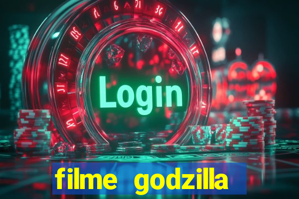 filme godzilla completo dublado